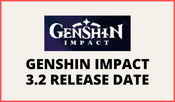 Genshin Impact 3.2 Release Date