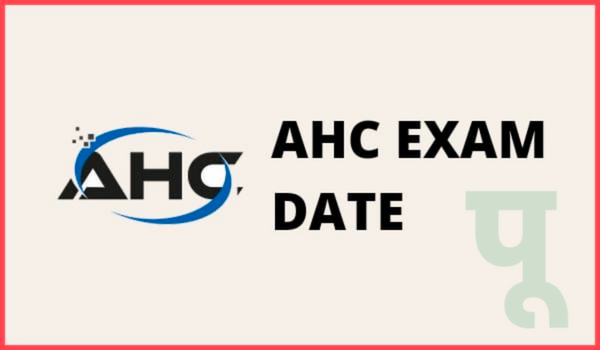 AHC Exam Date
