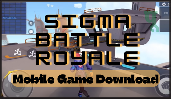 Sigma Battle Royale Mobile Game Download