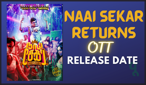 Naai Sekar Returns OTT Release date