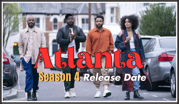 Atlanta Season 4 Release Date