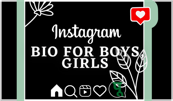 Instagram Bio for Boys, Girls - Attitude, Love, Stylish Quotes & Status
