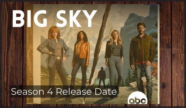 Big Sky Season 4 Release Date